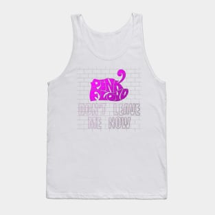 DONT LEAVE ME NOW (PINK FLOYD) Tank Top